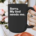 Sorry My Bed Needs Me Deadpan Design For Introverts Graphic Print Coffee Mug Sorry My Bed Needs Me Deadpan Design For Introverts Graphic Print Coffee Mug