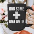 Sports Meme Rub Some Dirt On It For Coach Or Dad Graphic Print Coffee Mug