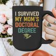 i Survived My Moms Doctoral Degree Doctorate Graduation Graphic Print Coffee Mug