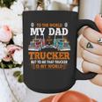 Trucker Father's Day To The World My Dad Is Just A Trucker Graphic Print Coffee Mug Trucker Father's Day To The World My Dad Is Just A Trucker Graphic Print Coffee Mug