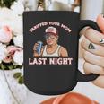 Trump Tariffed Your Mom Last Night Saying Meme Dad Men Graphic Print Coffee Mug Trump Tariffed Your Mom Last Night Saying Meme Dad Men Graphic Print Coffee Mug