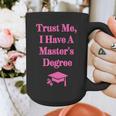Trust Me I Have A Master's Degree Graduation Graphic Print Coffee Mug