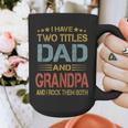 I Have Two Titles Dad And Grandpa Father's Day Grandpa Graphic Print Coffee Mug