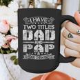 I Have Two Titles Dad And Pap Tshirt Fathers Day Graphic Print Coffee Mug