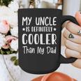 My Uncle Is Definitely Cooler Than My Dad Family Nephew Boys Graphic Print Coffee Mug