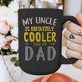 My Uncle Is Definitely Cooler Than My Dad Great For Uncle Graphic Print Coffee Mug