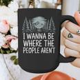 I Wanna Be Where People Aren’t For Camping Hiking Introvert Graphic Print Coffee Mug I Wanna Be Where People Aren’t For Camping Hiking Introvert Graphic Print Coffee Mug