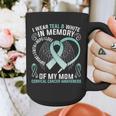 I Wear Teal In Memory Of My Mom Cervical Cancer Awaren Graphic Print Coffee Mug I Wear Teal In Memory Of My Mom Cervical Cancer Awaren Graphic Print Coffee Mug