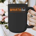 Whata Dad Graphic Print Coffee Mug Whata Dad Graphic Print Coffee Mug