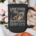 Whatever Daddy Wants Daddy Gets Raccoon Alpha Meme Graphic Print Coffee Mug
