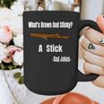 What's Brown And Sticky A Stick -Dad Jokes- Graphic Print Coffee Mug What's Brown And Sticky A Stick -Dad Jokes- Graphic Print Coffee Mug
