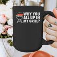 Why You All Up In My Grill Bbq Grilling Dad Men Women Graphic Print Coffee Mug