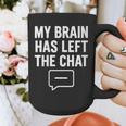Women's My Brain Has Left The Chat Introvert Quote Graphic Print Coffee Mug Women's My Brain Has Left The Chat Introvert Quote Graphic Print Coffee Mug