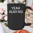 Yeah Also No Sarcastic Embarrassing Introvert Jokes Graphic Print Coffee Mug Yeah Also No Sarcastic Embarrassing Introvert Jokes Graphic Print Coffee Mug