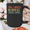 Yes I Really Do Need All These Cars Garage Dad Men Tee Graphic Print Coffee Mug
