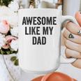 Awesome Like My Dad Daughter Son Graphic Print Coffee Mug