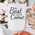 The Best Is Yet To Come Graduation Graphic Print Coffee Mug