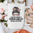 I Got My Daddy's Temper And My Mama's Attitude Graphic Print Coffee Mug I Got My Daddy's Temper And My Mama's Attitude Graphic Print Coffee Mug