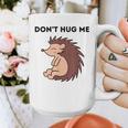 Don't Hug Me Porcupine Or Hedgehog Introvert Graphic Print Coffee Mug Don't Hug Me Porcupine Or Hedgehog Introvert Graphic Print Coffee Mug