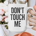 Don't Touch Me Introvert Antisocial Introverted Graphic Print Coffee Mug Don't Touch Me Introvert Antisocial Introverted Graphic Print Coffee Mug
