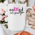 Earned Not Given Nurse Graduation Graphic Print Coffee Mug