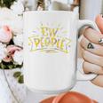 Ew People Antisocial Introvert Saying Yellow Lemon Raglan Baseball Tee Graphic Print Coffee Mug Ew People Antisocial Introvert Saying Yellow Lemon Raglan Baseball Tee Graphic Print Coffee Mug