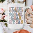 Funny Auntie My Aunt Is Definitely Cooler Than My Dad Graphic Print Coffee Mug