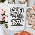 Funny Fathers Day Funny Please Be Patient I'm From The 1900s Graphic Print Coffee Mug