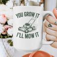 You Grow It I'Ll Mow Lawn Mower Dad Dad Gardening Graphic Print Coffee Mug