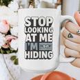 Humor For Introverts Stop Looking At Me I'm Hiding Graphic Graphic Print Coffee Mug Humor For Introverts Stop Looking At Me I'm Hiding Graphic Graphic Print Coffee Mug