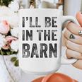 I'Ll Be In The Barn Dad Joke Grandpa Handyman Vintage Graphic Print Coffee Mug