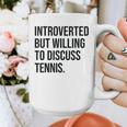 Introverted Tennis Player Tennis Introvert Graphic Print Coffee Mug Introverted Tennis Player Tennis Introvert Graphic Print Coffee Mug