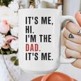 Its Me Hi Im The Dad Its Me Fathers Day Wife Daughter Graphic Print Coffee Mug