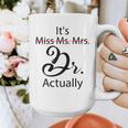 It's Miss Ms Mrs Dr Actually Doctor Graduation Graphic Print Coffee Mug
