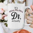 It's Miss Ms Mrs Dr Actually Doctor Graduation Women Graphic Print Coffee Mug