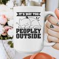 It's Way Too Peopley Outside Anti Social Introvert Graphic Print Coffee Mug It's Way Too Peopley Outside Anti Social Introvert Graphic Print Coffee Mug