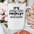 It's Way To Peopley Outside Introvert Graphic Print Coffee Mug It's Way To Peopley Outside Introvert Graphic Print Coffee Mug