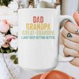 I Just Keep Getting Better Dad Grandpa Great Grandpa Vintage Graphic Print Coffee Mug