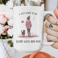 I Just Want To Be Alone With My Dog For Introvert Dog Mom Graphic Print Coffee Mug I Just Want To Be Alone With My Dog For Introvert Dog Mom Graphic Print Coffee Mug