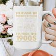 Men Women Please Be Patient With Me I'm From The 1900s Premium Graphic Print Coffee Mug Men Women Please Be Patient With Me I'm From The 1900s Premium Graphic Print Coffee Mug