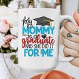 My Mommy Is A Graduate Shirt Matching Family Graduation Graphic Print Coffee Mug
