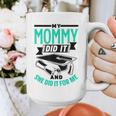 My Mommy Did It And She Did It For Me Graduation Graduate Graphic Print Coffee Mug