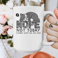 Nope Not Today Tomorrow's Not Looking Good Either Introverts Graphic Print Coffee Mug Nope Not Today Tomorrow's Not Looking Good Either Introverts Graphic Print Coffee Mug
