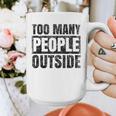 Too Many People Outside Introvert Introverted Shy Shyness Graphic Print Coffee Mug