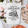Please Be Patient With Me I'm From The 1900s Aged Train Graphic Print Coffee Mug