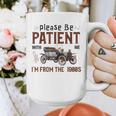 Please Be Patient I'm From The 1900s Antique Car Enthusiast Graphic Print Coffee Mug