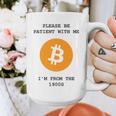 Please Be Patient With Me I'm From The 1900s Bitcoin Premium Graphic Print Coffee Mug