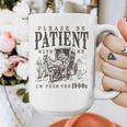 Please Be Patient I'm From The 1900s Boomer Meme Print Graphic Print Coffee Mug