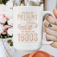 Please Be Patient With Me I'm From The 1900s Car Vintage Premium Graphic Print Coffee Mug Please Be Patient With Me I'm From The 1900s Car Vintage Premium Graphic Print Coffee Mug