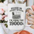 Please Be Patient I'm From The 1900s Graphic Print Coffee Mug
